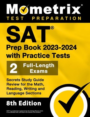 SAT Prep Book 2023-2024 with Practice Tests: 2 Full-Length Exams, Secrets St...