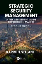 Strategic Security Management: A Risk Assessment Guide for Decision Makers, Sec