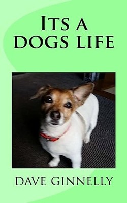 Its a dogs life by ginnelly, mr dave Paperback / softback Book The Fast Free