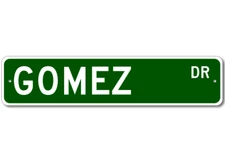 Gomez Drive Street Sign Personalized Custom Last Name Metal Sign - Aluminum
