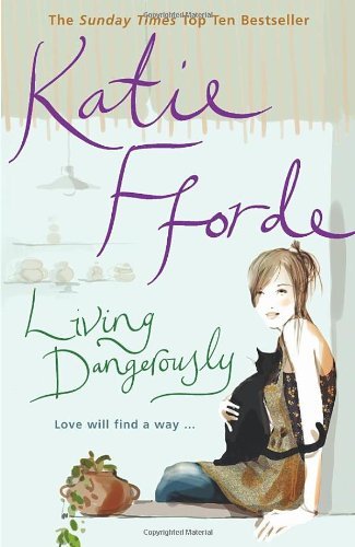 Living Dangerously By  Katie Fforde. 9780099446651