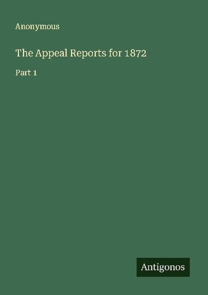 The Appeal Reports For 1872 Anonymous-image