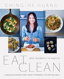 Eat Clean: Wok Yourself to Health  von Huang, Ching-He | Buch | Zustand sehr gut