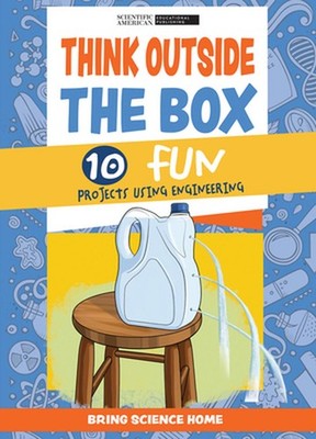 Think Outside the Box: 10 Fun Projects Using Engineering by Scientific American