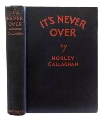 It's Never Over by Morley Callaghan, 1930 First Edition ''A''