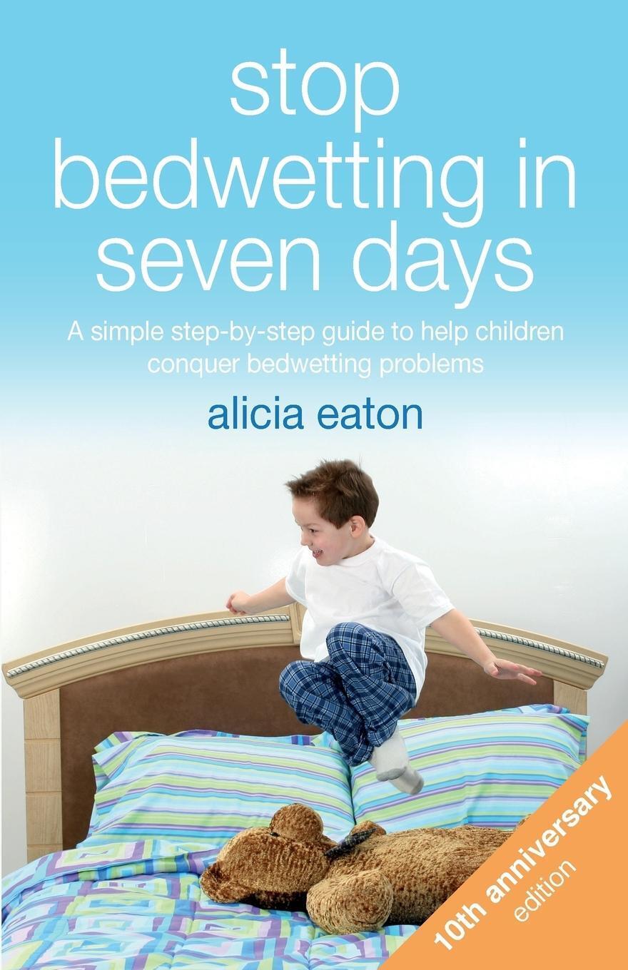 Thumbnail - Stop Bedwetting In Seven Days | Alicia Eaton | Englisch | Taschenbuch