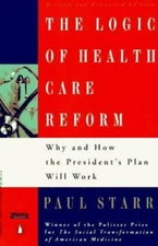 The Logic of Health Care Reform: Why and How the President's Plan Will Work; Re