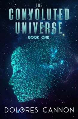 The Convoluted Universe: Book One by Dolores Cannon: Used