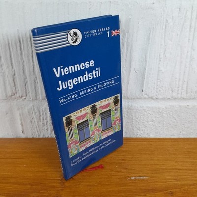 Viennese Jugendstil Walking, Seeing & Enjoying : 5 Routes...  Inge Podbrecky