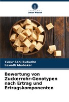 Bewertung Von Zuckerrohr-Genotypen Nach Ertrag Und Ertragskomponenten Buch 64 S.