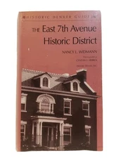 The East 7th Avenue Historic District Historic Denver Guides - Nancy L. Widmann
