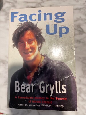 Facing Up: A Remarkable Journey to the Summit of Mount Everest by Bear Grylls