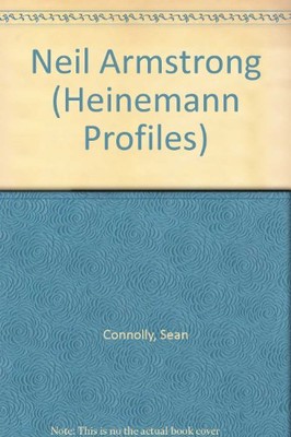 Neil Armstrong (Heinemann Profiles) By Sean Connolly. 9780431086