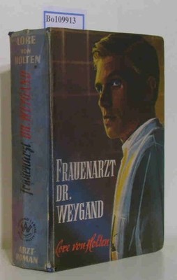 Frauenarzt Dr. Weygand. Arztroman von Holten,  Lore:
