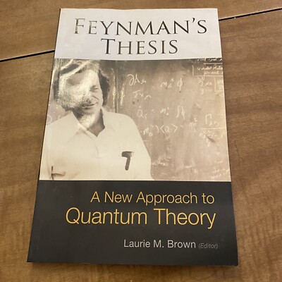 Feynman's Thesis - A New Approach to Quantum Theory by Brown, Laurie M.
