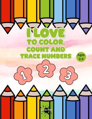 I Love to Color Count & Trace: Fun Activity Book for Toddlers