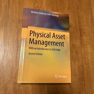 Physical Asset Management : With an Introduction to ISO55000 by Nicholas Anthony