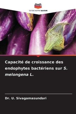 Capacit de croissance des endophytes bactriens sur S. melongena L. by Dr U. Siva