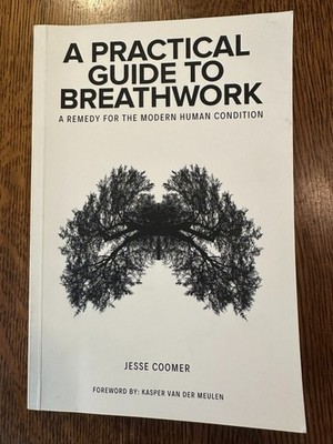 Practical Guide to Breathwork: A Remedy for the Modern Human Condition by Coomer