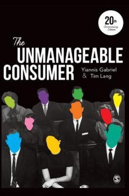 Unmanageable Consumer, Hardcover by Gabriel, Yiannis; Lang, Tim, Brand New, F...