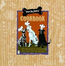 Three Dog Bakery Cookbook: Over 50 Recipes for All-Natural Treats for Y - GOOD