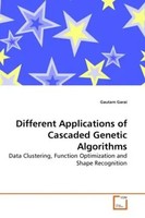 Gautam Garai | Different Applications Of Cascaded Genetic Algorithms | Buch