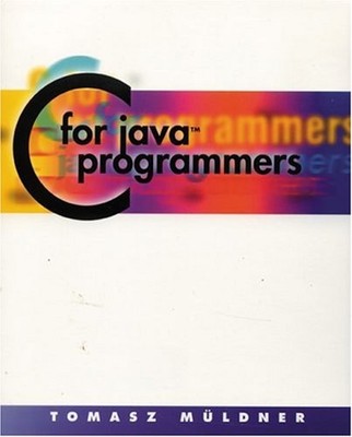 C for Java Programmers Paperback Tomasz Muldner