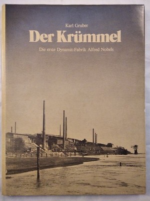 Der Kruemmel. Die erste Dynamit-Fabrik Alfred Nobels. Gruber, Karl: