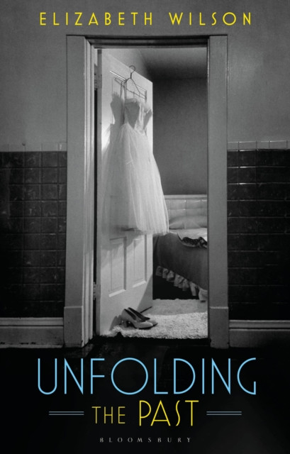Unfolding the Past by Elizabeth  Wilson (Hardback Book)
