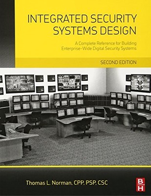 Integrated Security Systems Design : A Complete Reference for Building ...