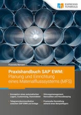 Praxishandbuch SAP EWM: Planung und Einrichtung eines Materialflusssystems 