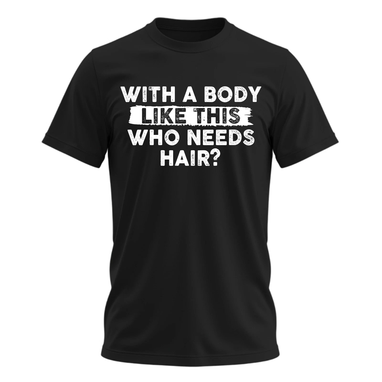 Mens with A Body Like This Who Needs Hair Shirt – Funny Mens Tshirts Dad Joke...