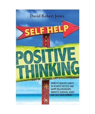 Self Help for Positive Thinking: Improve Healthy Habits to Achieve Success and H