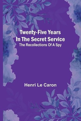 Ein gesprenkelter Vogel (Ausgabe 1): Die Erinnerungen eines Spions von Henri Le Caron Paperba