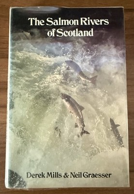 The Salmon Rivers of Scotland Derek Mills Neil Graesser 1981 1st Ed HB