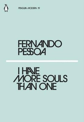 I Have More Souls Than One: Fernando Pessoa (Penguin Modern) Fernando Pessoa