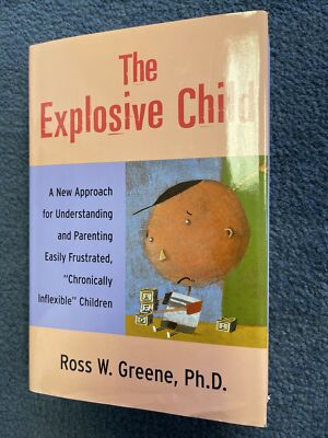 The Explosive Child: A New Approach for Understanding... by Ross W. Greene PhD