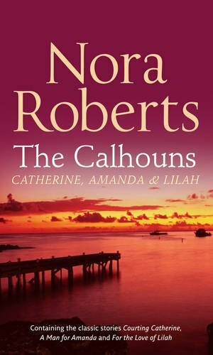The Calhouns: Catherine, Amanda and Lilah (Silhouette Single Title), Roberts, No