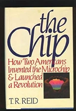 The Chip : How Two Americans Invented the Microchip and Launched