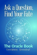 Ask a Question, Find Your Fate: The Oracle Book by Greenleaf, Cerridwen