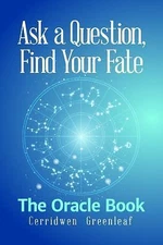 Ask a Question, Find Your Fate: The Oracle Book by Greenleaf, Cerridwen