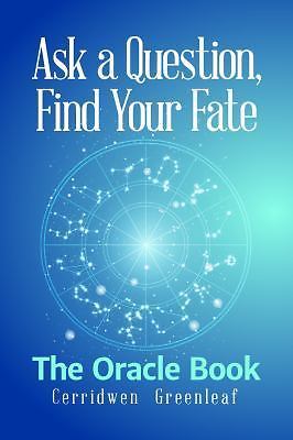 Ask a Question, Find Your Fate: The Oracle Book by Greenleaf, Cerridwen