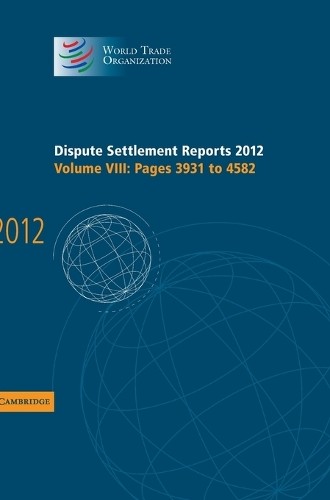 Dispute Settlement Reports 2012: Volume 8, Pages 39314582 by... - 9781107051393