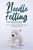 Ari Yoshinobu | Needle Felting For Beginners | Taschenbuch | Englisch (2020)