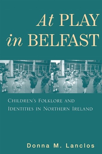 At Play in Belfast by Donna M. Lanclos - 9780813533223