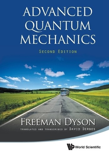Advanced Quantum Mechanics by Freeman J Dyson, David Derbes - 9789814383417