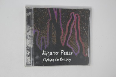 Alligator Pears Choking on Reality Music CD Album