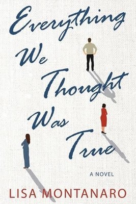 Lisa Montanaro Everything We Thought Was True (Taschenbuch)