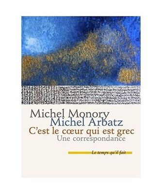 C'est le coeur qui est grec: Une correspondance, Monory, Michel