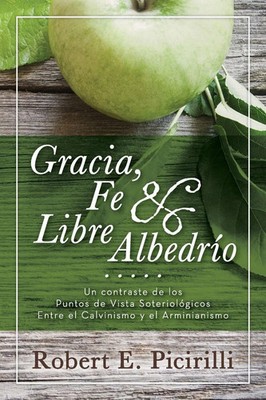 Robert E Picirilli | Gracia, Fe & Libre Albedrio | Taschenbuch | Spanisch (2016)